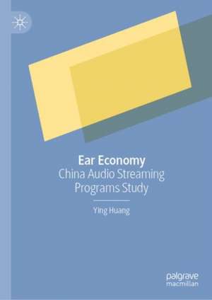 Ear Economy: China Audio Streaming Programs Study de Ying Huang