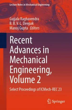 Recent Advances in Mechanical Engineering, Volume 2: Select Proceedings of ICMech-REC 23 de Gujjala Raghavendra