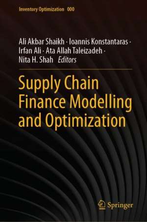 Supply Chain Finance Modelling and Optimization de Ali Akbar Shaikh