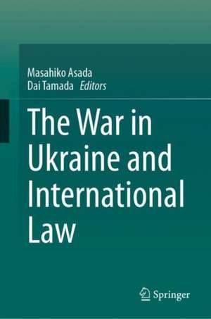 The War in Ukraine and International Law de Masahiko Asada