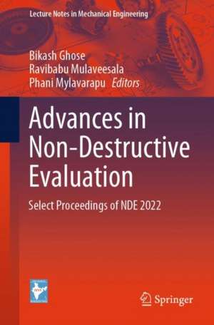 Advances in Non-Destructive Evaluation: Select Proceedings of NDE 2022 de Bikash Ghose