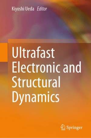 Ultrafast Electronic and Structural Dynamics de Kiyoshi Ueda