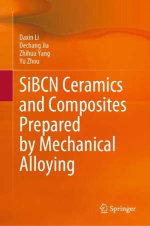 SiBCN Ceramics and Composites Prepared by Mechanical Alloying de Daxin Li