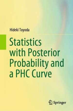 Statistics with Posterior Probability and a PHC Curve de Hideki Toyoda