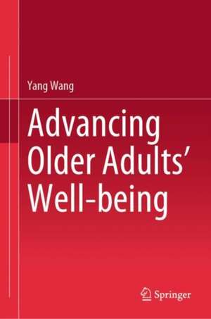 Advancing Older Adults' Well-being de Yang Wang