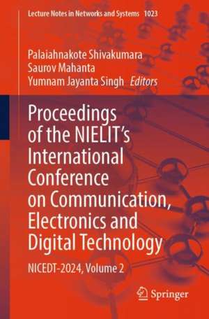 Proceedings of the NIELIT's International Conference on Communication, Electronics and Digital Technology: NICEDT-2024, Volume 2 de Palaiahnakote Shivakumara