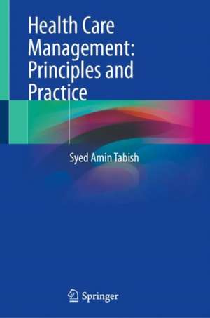 Health Care Management: Principles and Practice de Syed Amin Tabish