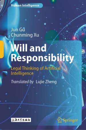 Will and Responsibility: Legal Thinking of Artificial Intelligence de Jun Gu