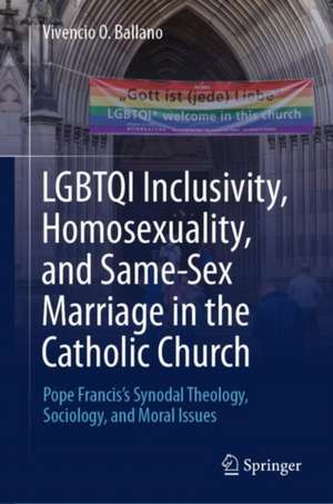 LGBTQI Inclusivity, Homosexuality, and Same-Sex Marriage in the Catholic Church: Pope Francis’s Synodal Theology, Sociology, and Moral Issues de Vivencio O Ballano