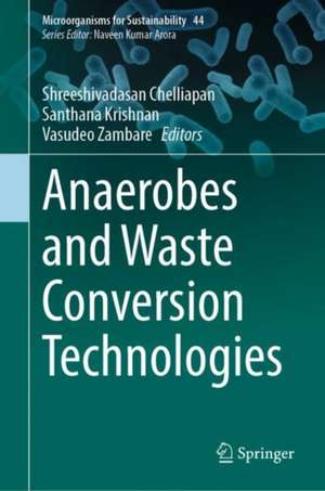 Anaerobes and Waste Conversion Technologies de Shreeshivadasan Chelliapan