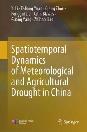 Spatiotemporal Dynamics of Meteorological and Agricultural Drought in China de Yi Li