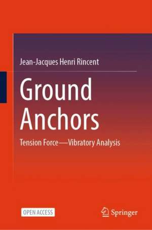 Ground Anchors: Tension Force—Vibratory Analysis de Jean-Jacques Henri Rincent