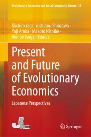 Present and Future of Evolutionary Economics: Japanese Perspectives de Kiichiro Yagi