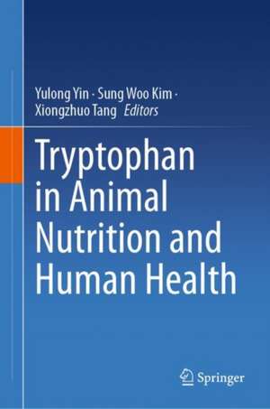 Tryptophan in Animal Nutrition and Human Health de Yulong Yin