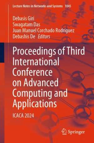 Proceedings of Third International Conference on Advanced Computing and Applications: ICACA 2024 de Debasis Giri