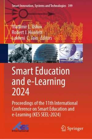 Smart Education and e-Learning 2024 de Vladimir L. Uskov