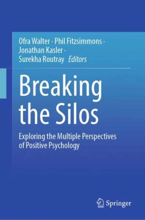 Breaking the Silos: Exploring the Multiple Perspectives of Positive Psychology de Ofra Walter