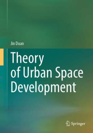 Theory of Urban Space Development de Jin Duan