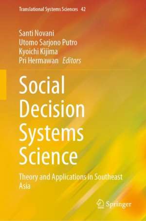 Social Decision Systems Science: Theory and Applications in Southeast Asia de Santi Novani