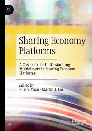 Sharing Economy Platforms: A Casebook for Understanding Multiplayers in Sharing Economy Platforms de Ruizhi Yuan