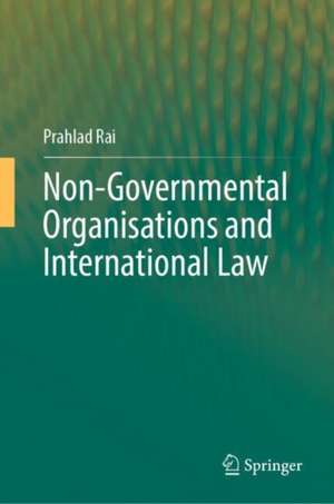 Non-Governmental Organisations and International Law de Prahlad Rai