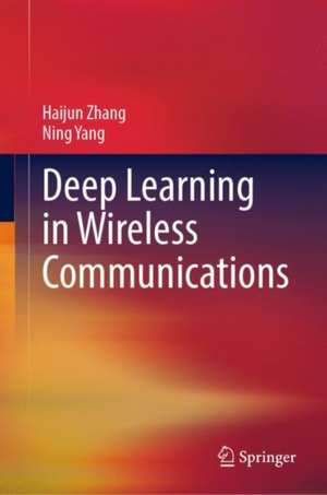 Deep Learning in Wireless Communications de Haijun Zhang