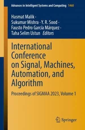 International Conference on Signal, Machines, Automation, and Algorithm: Proceedings of SIGMAA 2023, Volume 1 de Hasmat Malik