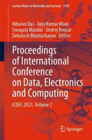 Proceedings of International Conference on Data, Electronics and Computing: ICDEC 2023, Volume 2 de Nibaran Das