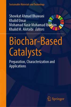 Biochar-based Catalysts: Preparation, Characterization and Applications de Showkat Ahmad Bhawani