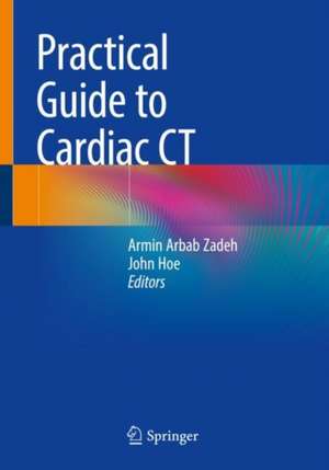 Practical Guide to Cardiac CT de Armin Arbab Zadeh