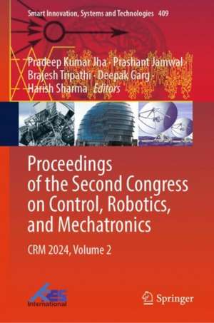 Proceedings of the Second Congress on Control, Robotics, and Mechatronics: CRM 2024, Volume 2 de Pradeep Kumar Jha