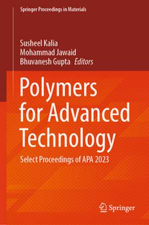 Polymers for Advanced Technology: Select Proceedings of APA 2023 de Susheel Kalia