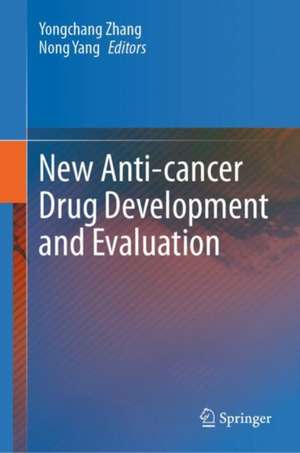 New Anti-cancer Drug Development and Evaluation de Yongchang Zhang