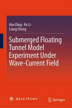 Submerged Floating Tunnel Model Experiment under Wave-Current Field de Hao Ding