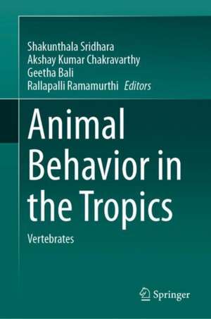 Animal Behavior in the Tropics: Vertebrates de Shakunthala Sridhara