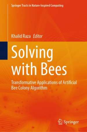 Solving with Bees: Transformative Applications of Artificial Bee Colony Algorithm de Khalid Raza