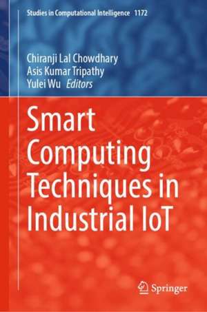 Smart Computing Techniques in Industrial IoT de Chiranji Lal Chowdhary