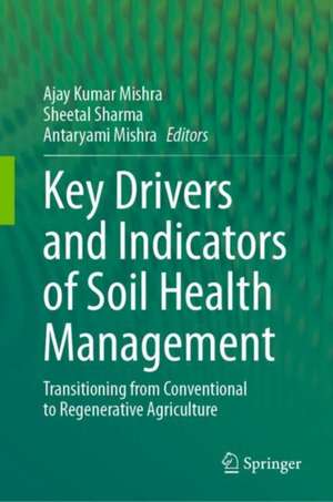 Key Drivers and Indicators of Soil Health Management de Ajay Kumar Mishra