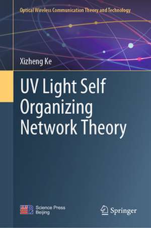 UV Light Self Organizing Network Theory de Xizheng Ke