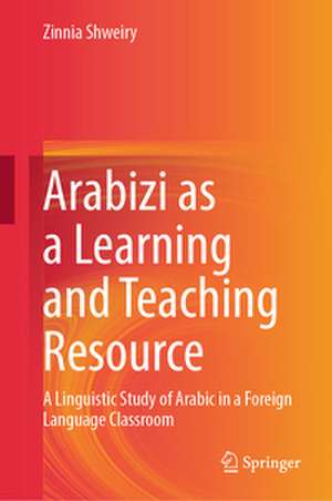 Arabizi as a Learning and Teaching Resource de Zinnia Shweiry