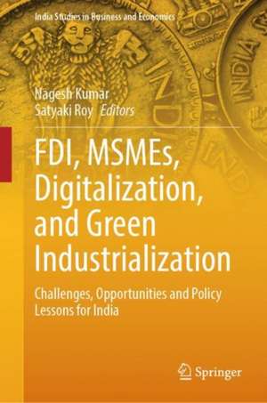 FDI, MSMEs, Digitalization, and Green Industrialization de Nagesh Kumar