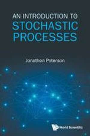 INTRODUCTION TO STOCHASTIC PROCESSES, AN de Peterson Jonathon