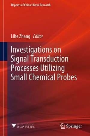 Investigations on Signal Transduction Processes Utilizing Small Chemical Probes de Lihe Zhang