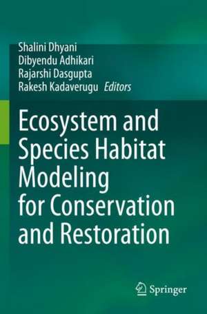 Ecosystem and Species Habitat Modeling for Conservation and Restoration de Shalini Dhyani