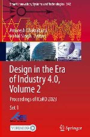 Design in the Era of Industry 4.0, Volume 2: Proceedings of ICoRD 2023 de Amaresh Chakrabarti