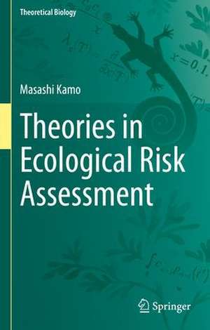 Theories in Ecological Risk Assessment de Masashi Kamo