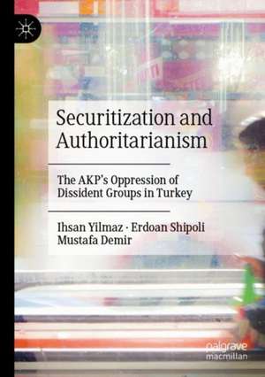 Securitization and Authoritarianism de Ihsan Yilmaz
