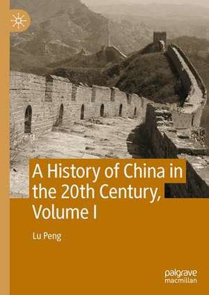 A History of China in the 20th Century de Lü Peng