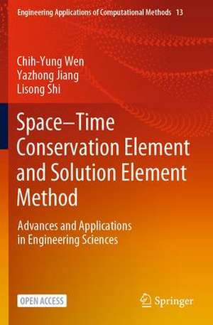 Space–Time Conservation Element and Solution Element Method: Advances and Applications in Engineering Sciences de Chih-Yung Wen