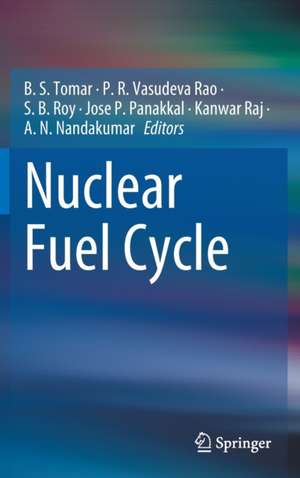 Nuclear Fuel Cycle de B. S. Tomar